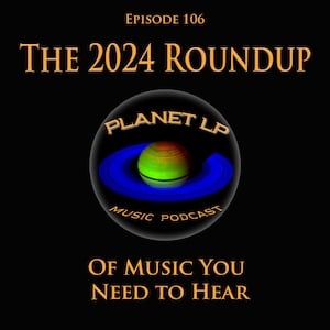 Episode 106:  The 2024 Roundup Of Music You Need to Hear image