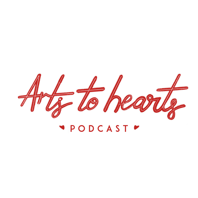 Arts To Hearts Podcast