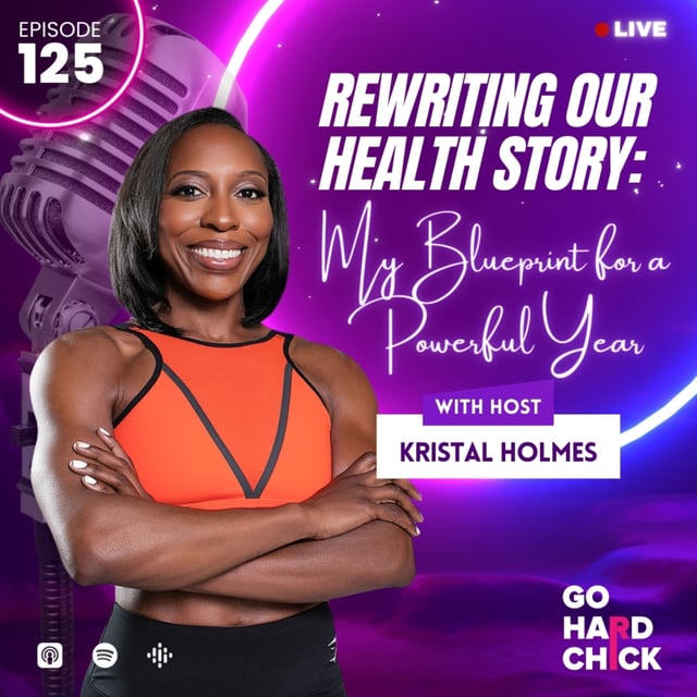 125. Rewriting Our Health Story: My Blueprint for a Powerful Year image