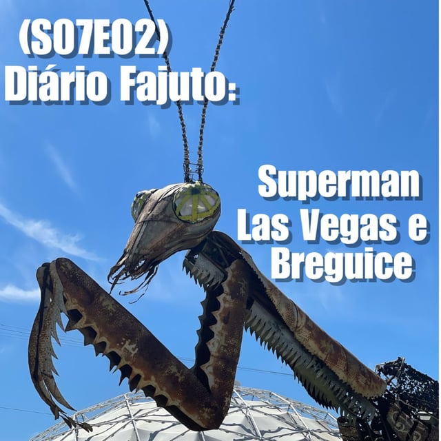 (S07E02) Diário Fajuto: Superman, Las Vegas e Breguice image