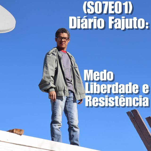 (S07E01) Diário Fajuto: Medo, liberdade e resistência image