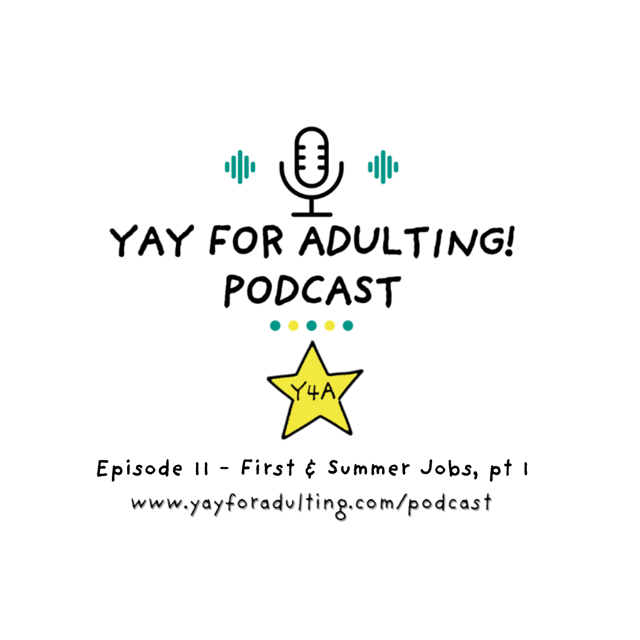 Yay for Adulting! Podcast - Episode 11, First & Summer Jobs, pt 1 image