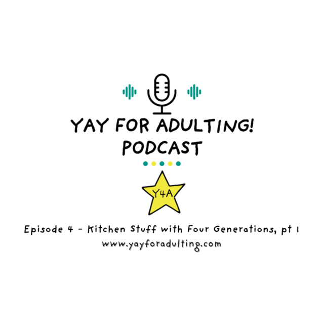 Yay for Adulting! Podcast - Episode 4 - Kitchen Stuff, Pt 1 image