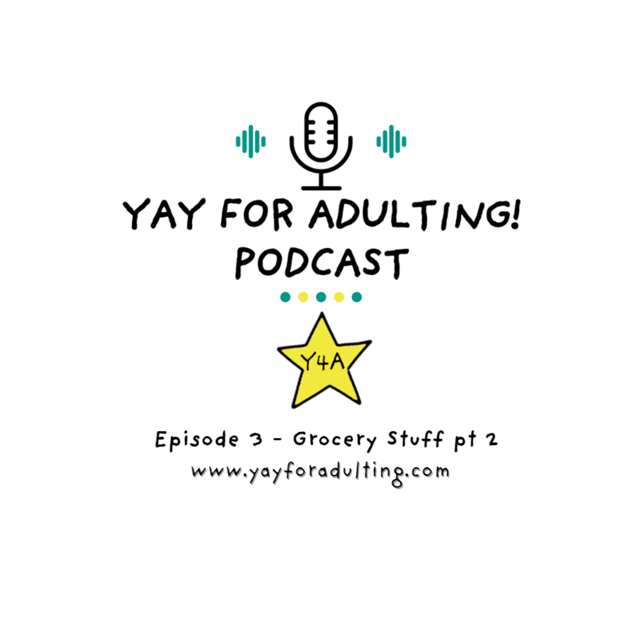 Yay for Adulting! Podcast - Episode 3 - Grocery Stuff, Pt 2 image