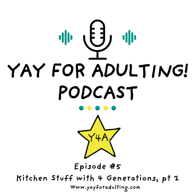 Yay for Adulting! Podcast, Episode 5 - Kitchen Stuff, pt 2 image