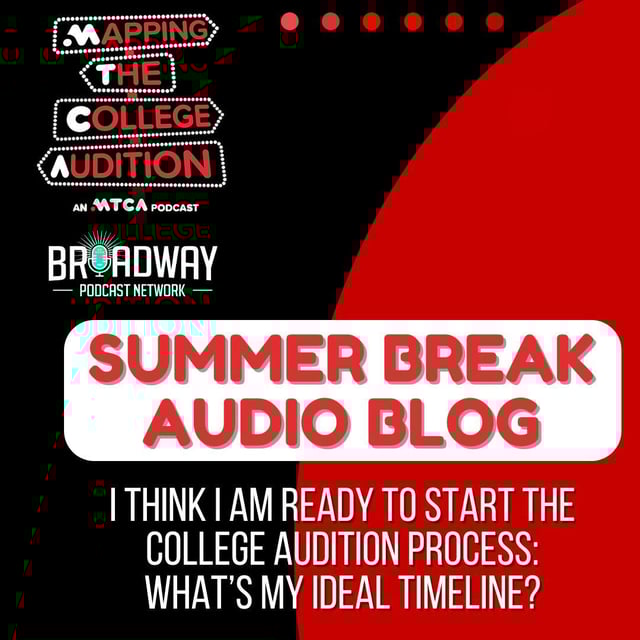 Summer Break Audio Blog: I Think I Am Ready to Start the College Audition Process: What’s My Ideal Timeline? image