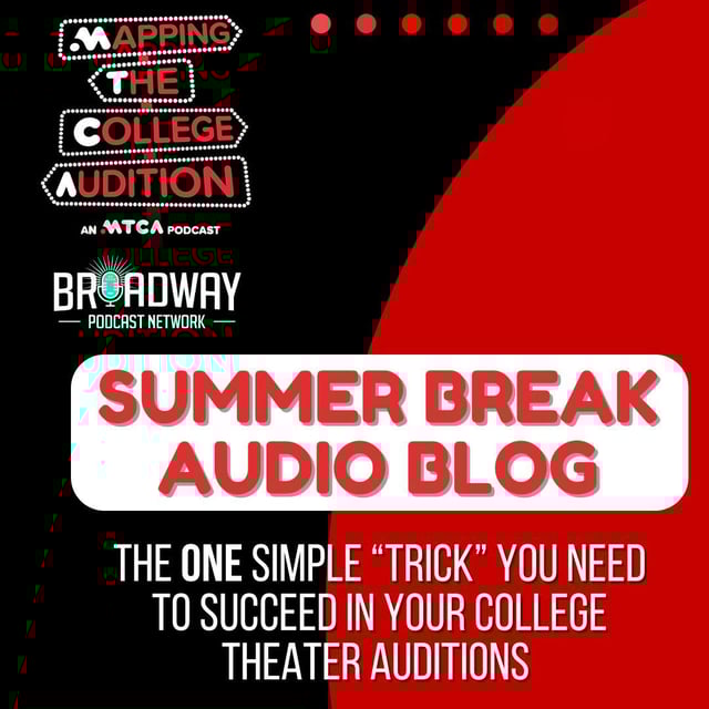 Summer Break Audio Blog: The ONE Simple "Trick" You Need to Succeed in Your College Theater Auditions image