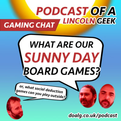 Gaming Chat: Sunny Day Games | Podcast of a Lincoln Geek image