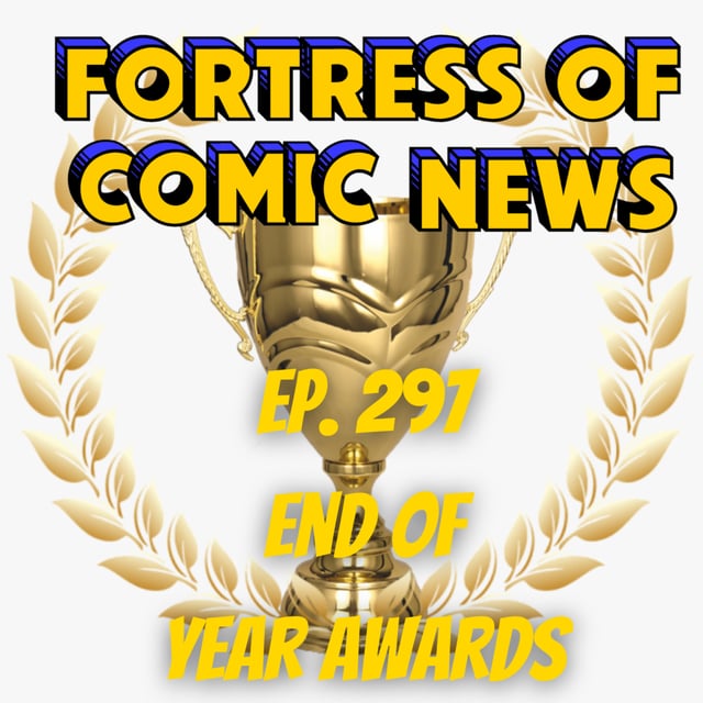 Fortress of Comic News Ep. 297: End of Year Awards image