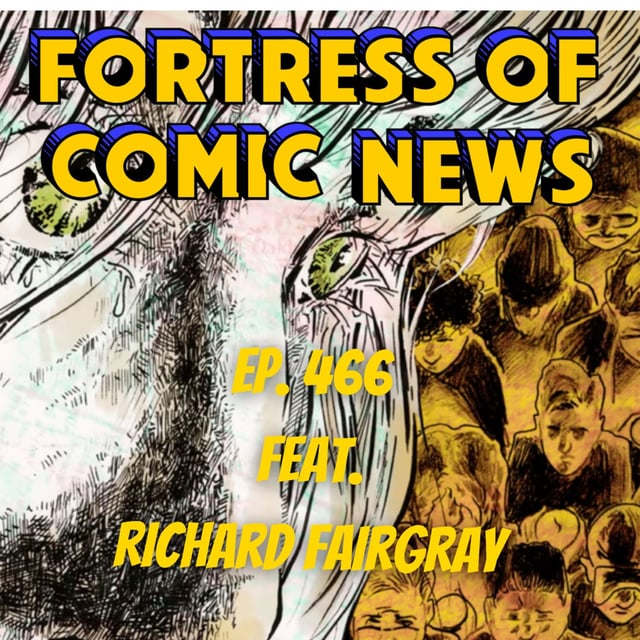 Fortress of Comic News Ep. 466 feat. Richard Fairgray image