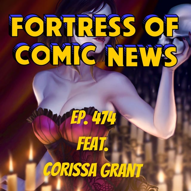 Fortress of Comic News Ep. 474 feat. Corissa Grant image