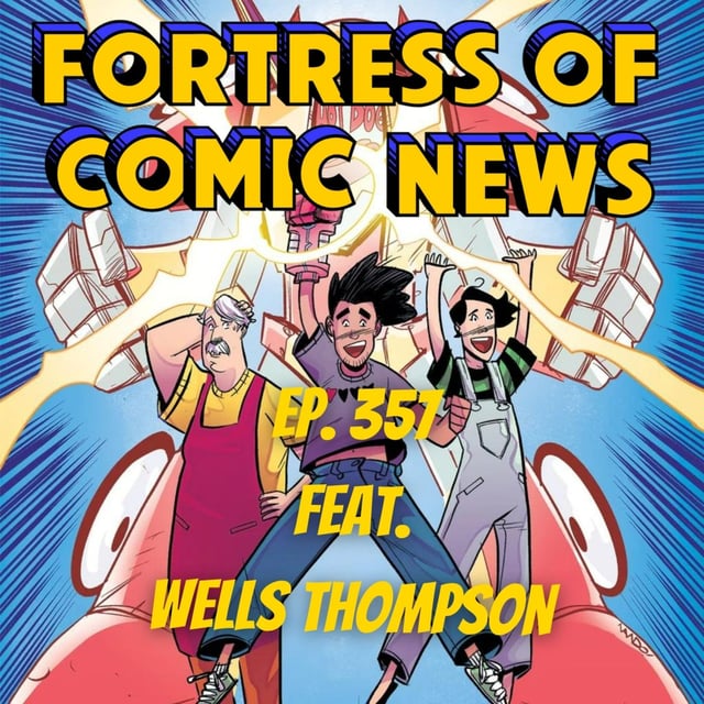 Fortress of Comic News Ep. 357 feat. Wells Thompson image