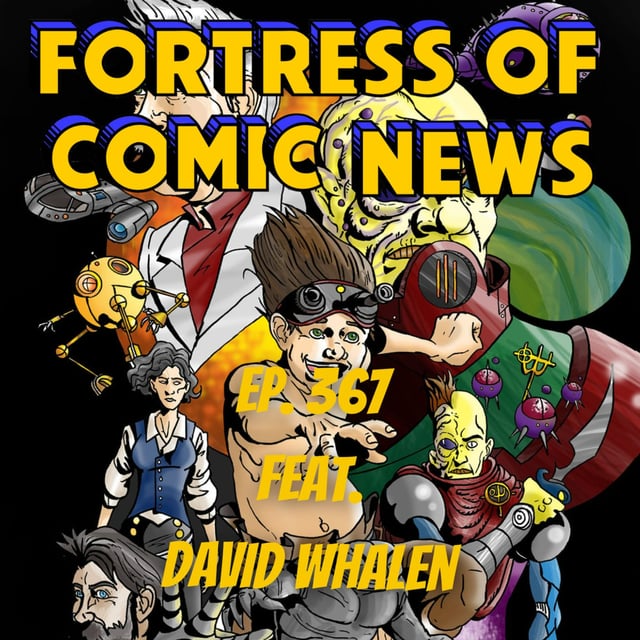 Fortress of Comic News Ep. 367 feat. David Whalen image