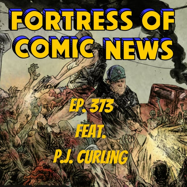 Fortress of Comic News Ep. 373 feat. P.J. Curling image