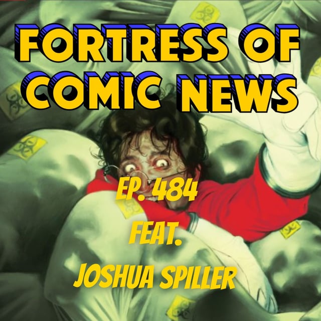 Fortress of Comic News Ep. 484 feat. Joshua Spiller image