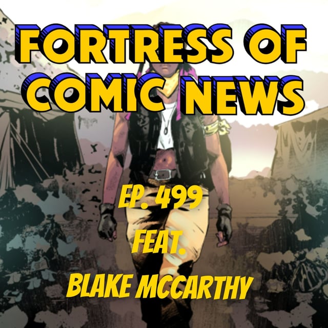 Fortress of Comic News Ep. 499 feat. Blake McCarthy image