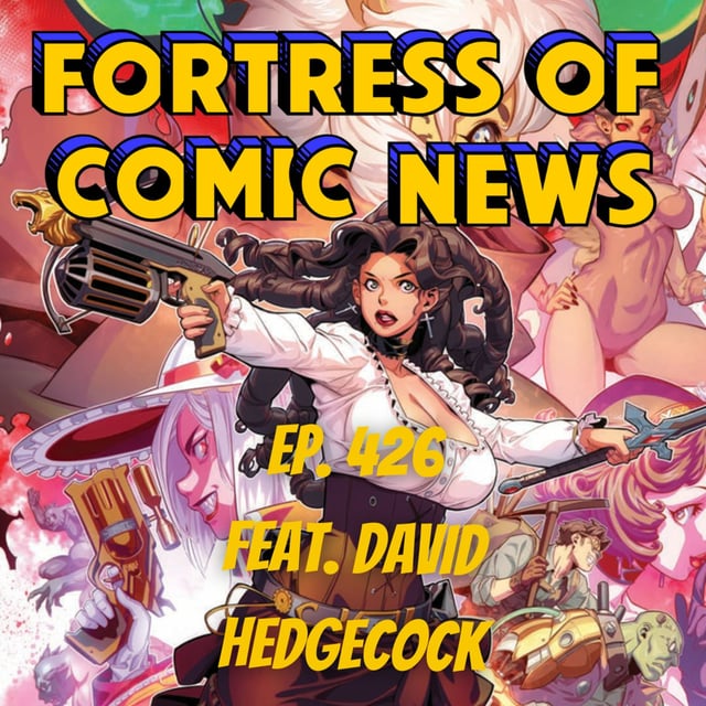 Fortress of Comic News Ep. 426 feat. David Hedgecock image