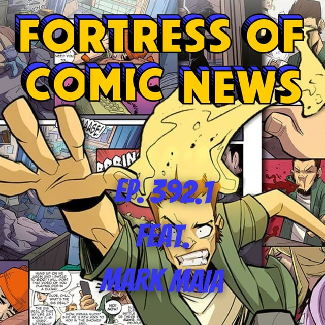 Fortress of Comic News Ep. 392.1 feat. Mark Maia image