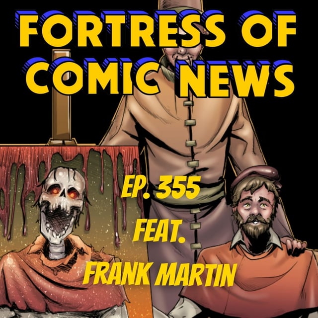 Fortress of Comic News Ep. 355 feat. Frank Martin image