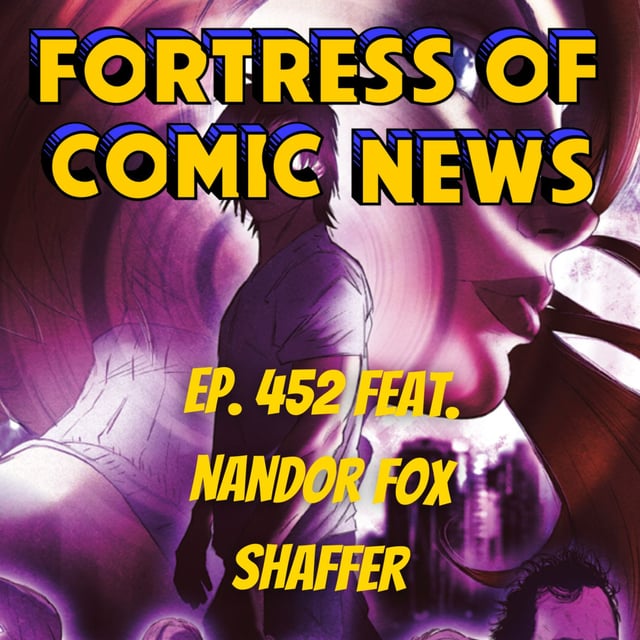 Fortress of Comic News Ep. 452 feat. Nandor Fox Shaffer image