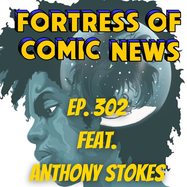 Fortress of Comic News Ep. 302 feat. Anthony Stokes image