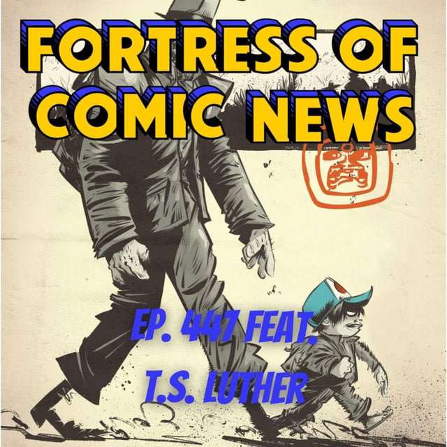 Fortress of Comic News Ep. 447 feat. T.S. Luther image