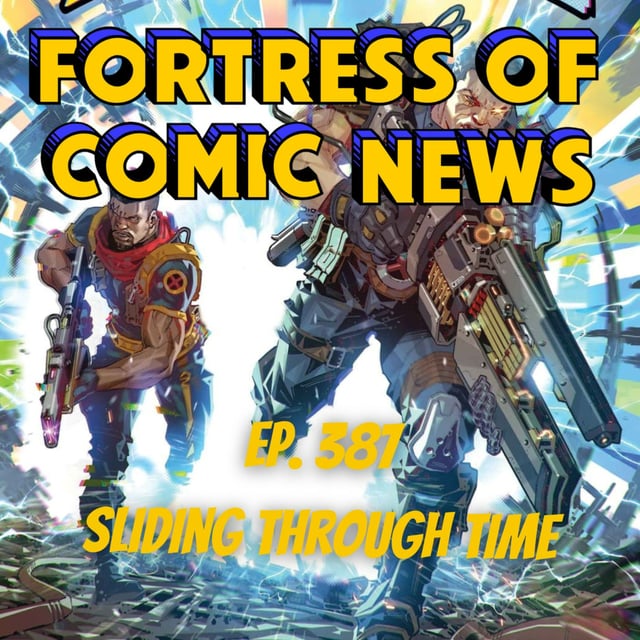 Fortress of Comic News Ep. 387: Sliding Through Time image