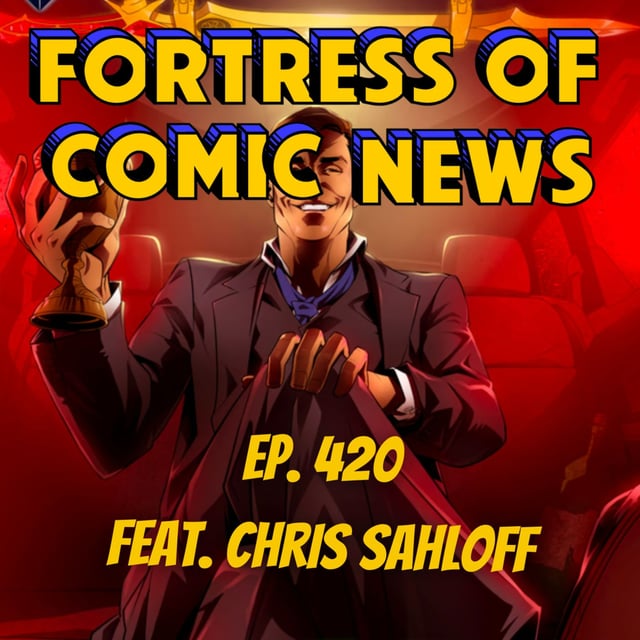 Fortress of Comic News Ep. 420 feat. Chris Sahloff image