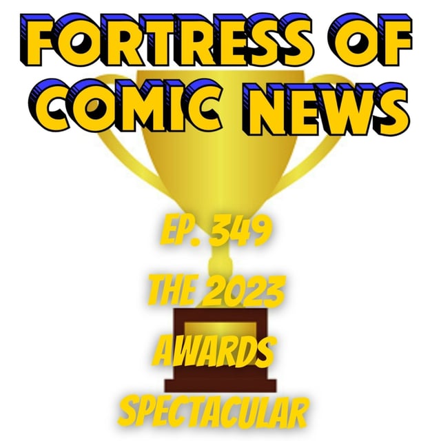 Fortress of Comic News Ep. 349: The 2023 Awards Spectacular image