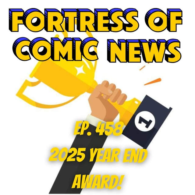 Fortress of Comic News Ep. 458: 2025 Year End Awards! image