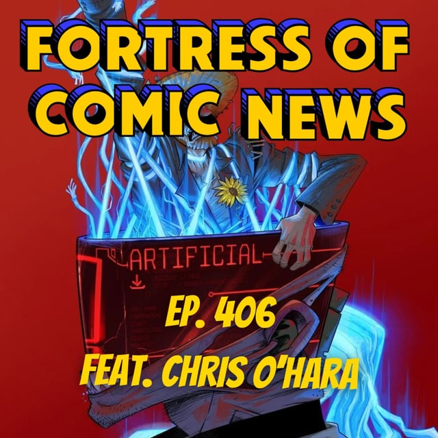 Fortress of Comic News Ep. 406 feat. Chris O'Hara image