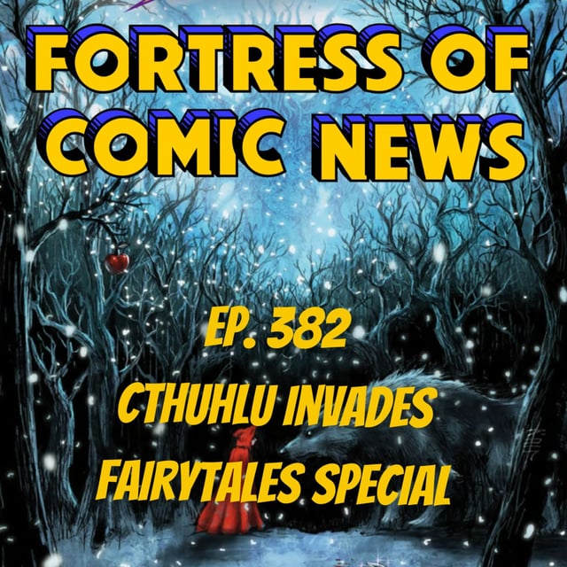 Fortress of Comic News Ep. 382: Cthulhu Invades Fairytales Special image