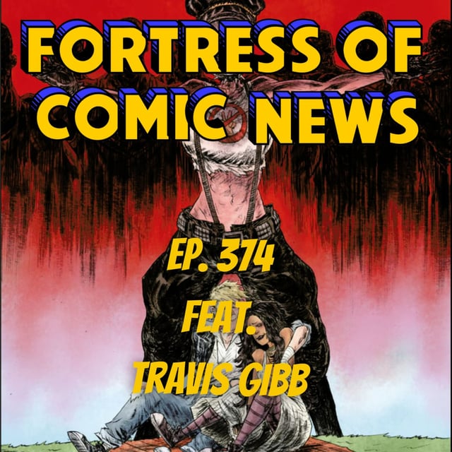 Fortress of Comic News Ep. 374 feat. Travis Gibb image