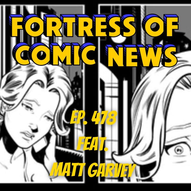 Fortress of Comic News Ep. 478 feat. Matt Garvey image