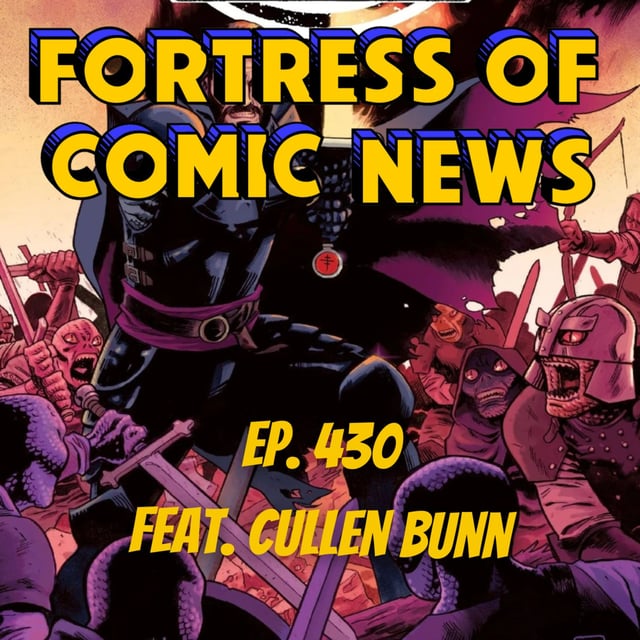Fortress of Comic News Ep. 430 feat. Cullen Bunn image