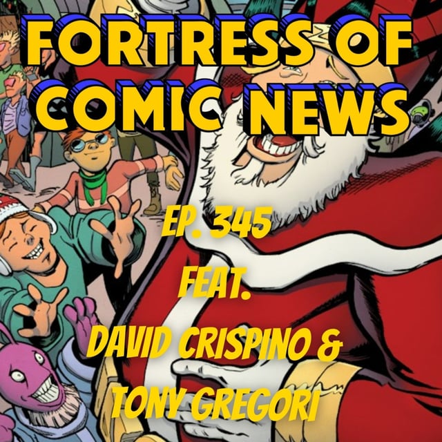 Fortress of Comic News Ep. 346 feat. David Crispino & Tony Gregori image