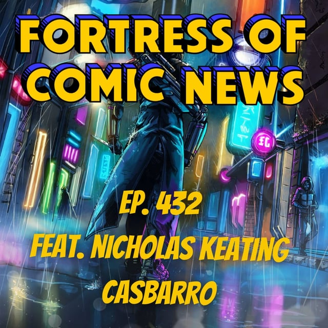 Fortress of Comic News Ep. 432 feat. Nicholas Keating Casbarro image