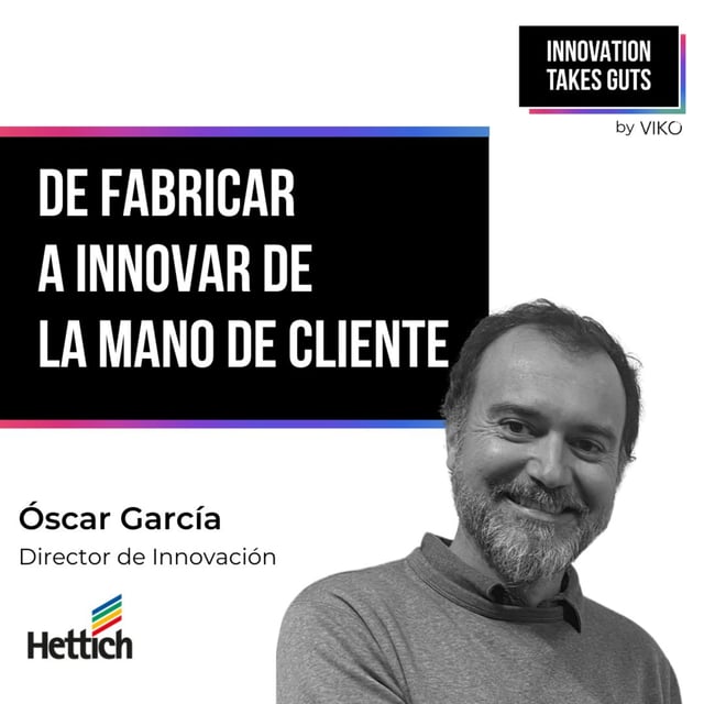  #44 Cómo pasar de fabricar a innovar de la mano del cliente | Óscar García (Hettich) image