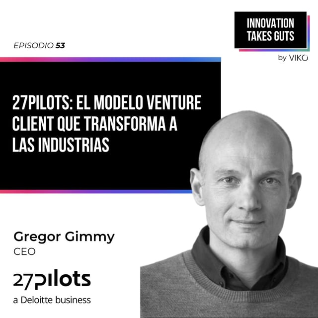 #53 27pilots: El modelo Venture Client que transforma a las industrias - Gregor Gimmy (27Pilots) image