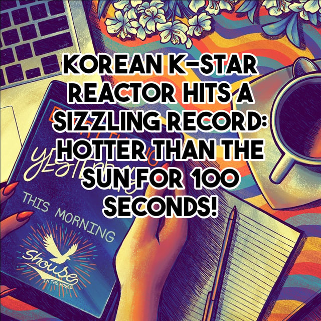 Korean K-Star Reactor Hits a Sizzling Record: Hotter than the Sun for 100 Seconds! image