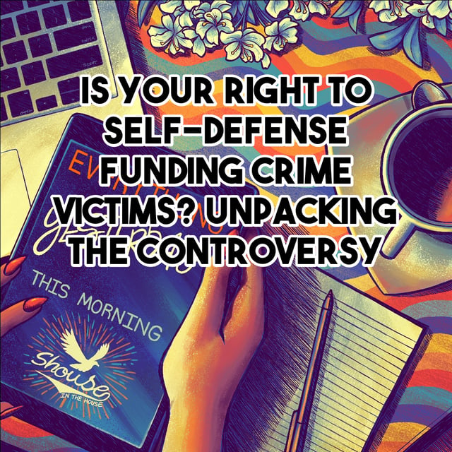 Is Your Right to Self-Defense Funding Crime Victims? Unpacking the Controversy image