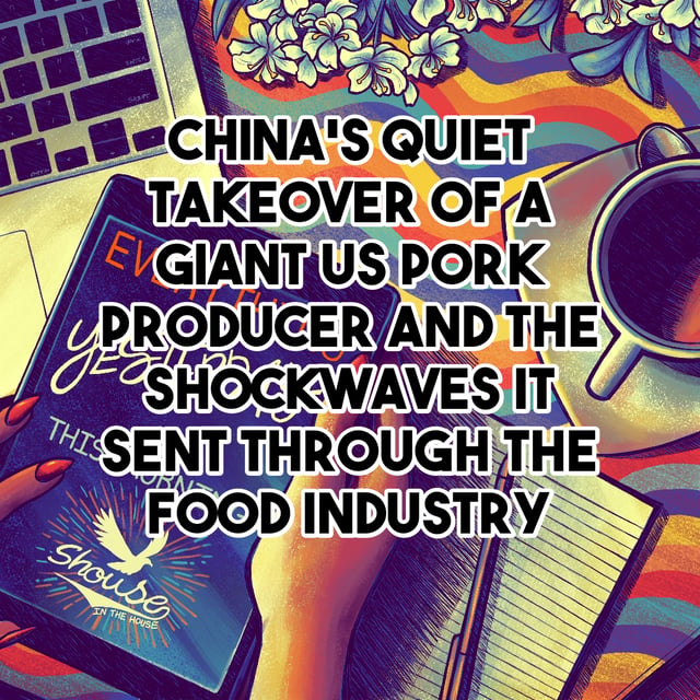 China's Quiet Takeover of a Giant US Pork Producer and the Shockwaves It Sent Through the Food Industry image
