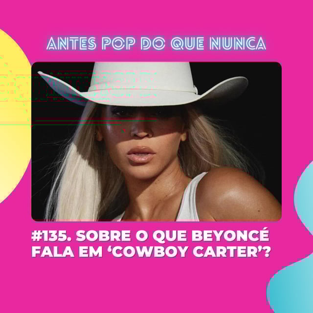 #135. Sobre o que Beyoncé fala em 'Cowboy Carter'? image
