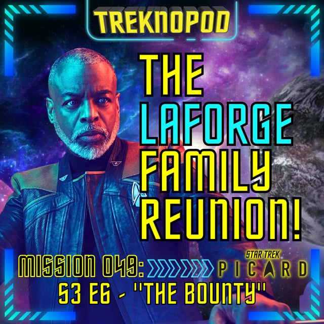 MISSION 049 - The LaForge Family Reunion! (Star Trek: Picard S3 E6 "The Bounty") image