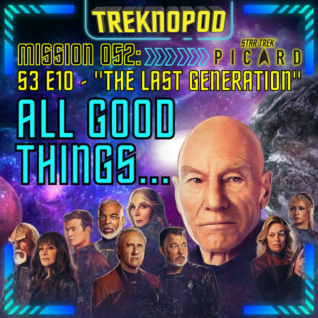 MISSION 052 - All Good Things ... (Star Trek: Picard S3 E10 "The Last Generation") image