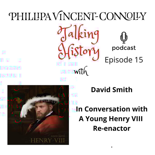 Episode 15 - In Conversation with David Smith, A Young Henry VIII Re-enactor image