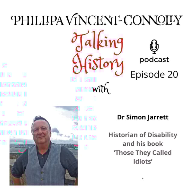 Episode 20 - In Conversation with Dr Simon Jarrett where we discuss his work as a disability historian image