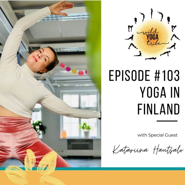 #103 - Exploring the Mystical World of Shakti Yoga - Yoga in Finland with Katariina Hautsalo image