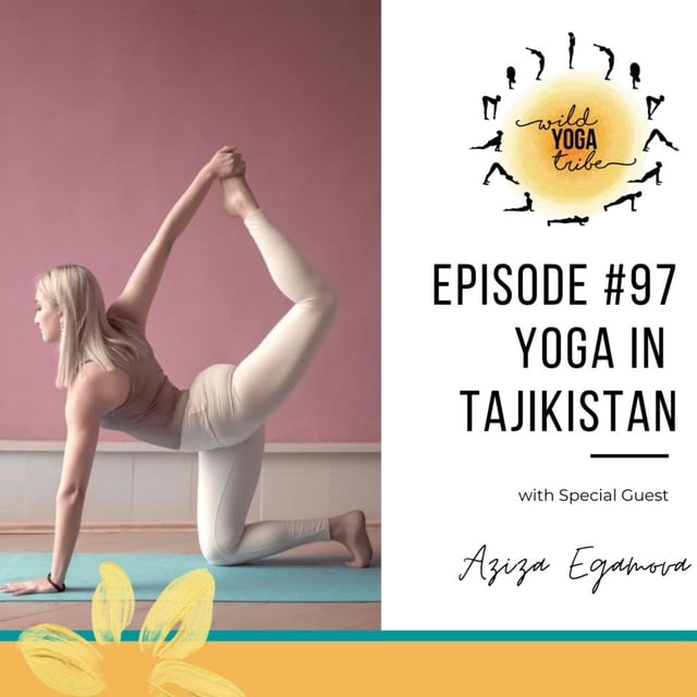 #97 - Breaking Stereotypes - Yoga in Tajikistan with Aziza Egamova image