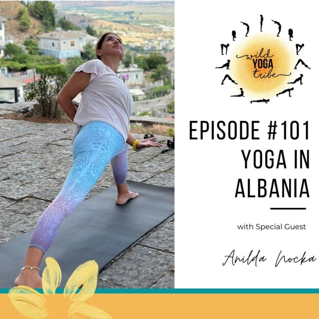 #101 - Yoga is Salvation - Yoga in Albania with Anilda Nocka image